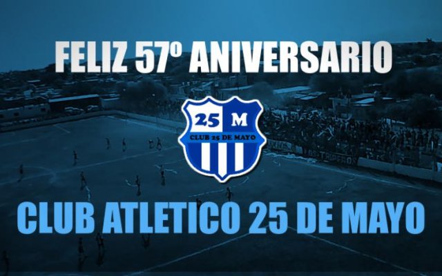 Club Atlético 25 de Mayo celebra sus 57 años de vida institucional en Las Termas de Río Hondo